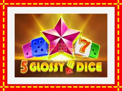 Speel de machine 5 Glossy Dice: spannende gratis spins