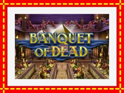 Speel de machine Banquet of Dead: spannende gratis spins