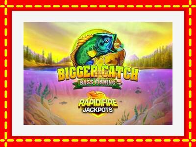 Speel de machine Bigger Catch Bass Fishing Rapid Fire Jackpots: spannende gratis spins