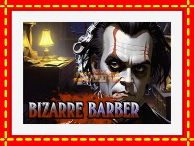 Speel de machine Bizarre Barber: spannende gratis spins