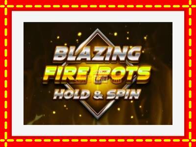 Speel de machine Blazing Fire Pots Hold & Spin: spannende gratis spins