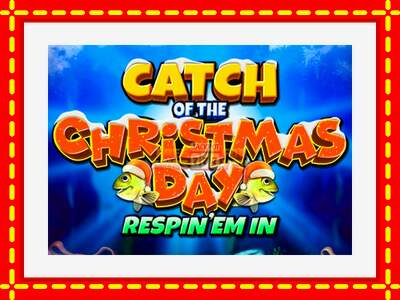 Speel de machine Catch of the Christmas Day Respin Em In: spannende gratis spins