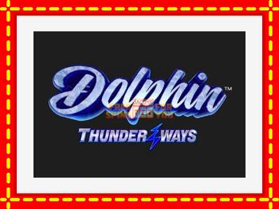 Speel de machine Dolphin Thunder Ways: spannende gratis spins