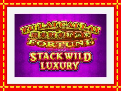 Speel de machine Fu Lai Cai Lai Stack Wild Luxury: spannende gratis spins