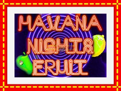 Speel de machine Havana Nights Fruit: spannende gratis spins