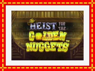 Speel de machine Heist for the Golden Nuggets: spannende gratis spins