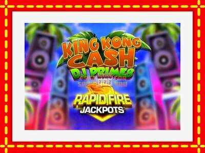 Speel de machine King Kong Cash DJ Prime8 Rapid Fire Jackpots: spannende gratis spins