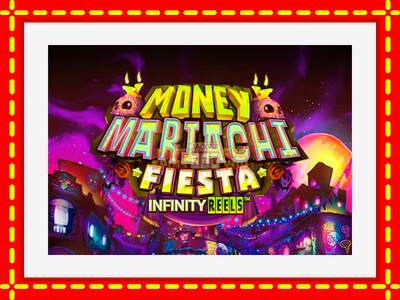 Speel de machine Money Mariachi Fiesta Infinity Reels: spannende gratis spins