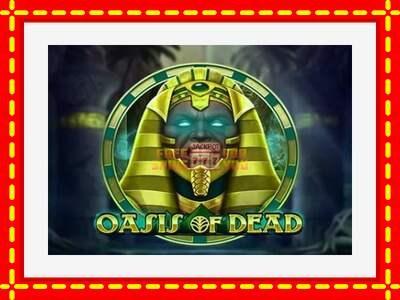 Speel de machine Oasis of Dead: spannende gratis spins