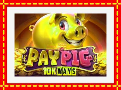 Speel de machine Pay Pig 10K Ways: spannende gratis spins