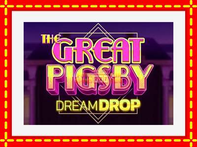 Speel de machine The Great Pigsby Dream Drop: spannende gratis spins